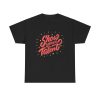 Show Your Talent Unisex T-Shirt - Inspiration Motivation Positive Vibes Handwritten