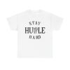 Stay Humble Hustle Hard Unisex T-Shirt - Motivation Entrepreneur Success Mindset Goals