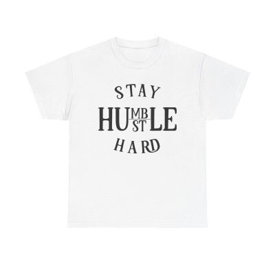 Stay Humble Hustle Hard Unisex T-Shirt - Motivation Entrepreneur Success Mindset Goals