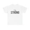 Stay Strong Unisex T-Shirt - Motivation Inspirational Quote Resilience Positive Mindset