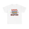 Teach Love Inspire Unisex T-Shirt - Teacher Appreciation Educator Motivational Cute Fun