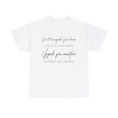 Upgrade Your Conviction Unisex T-Shirt - Motivational Quote Ambition Dreams Goals