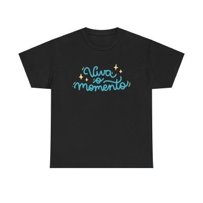 Viva O Momento Unisex T-Shirt - Portuguese Brazilian Quote Motivation Positive Mindful