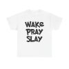 Wake Pray Slay Unisex T-Shirt - Faith Motivation Christian Inspirational Hustle Goals