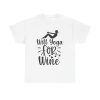 Will Yoga For Wine Unisex T-Shirt - Funny Fitness Workout Gym Wine Lover Drinking Humor