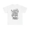 Worry Less Yoga More Unisex T-Shirt - Inspirational Motivational Quote Fitness Gym Zen