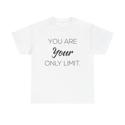You Are Your Only Limit Unisex T-Shirt - Motivation Quote Inspire Self-belief Limitless