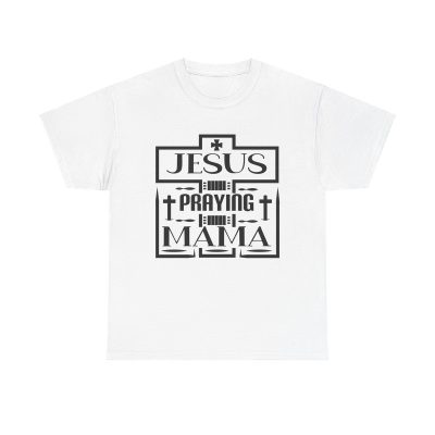 Jesus Praying Mama Unisex T-Shirt - Christian Faith Mother's Day Gift Quote Mom Cute